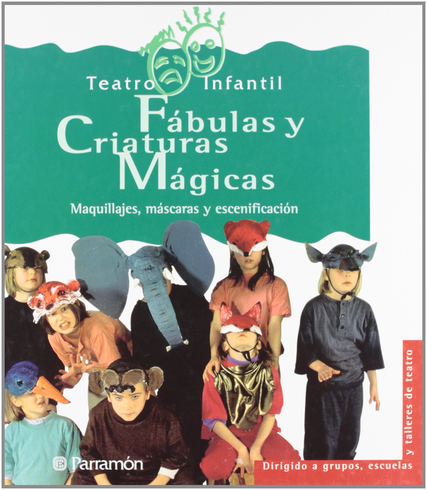 Fábulas y criaturas mágicas : maquillajes, máscaras y escenificación : teatro infantil