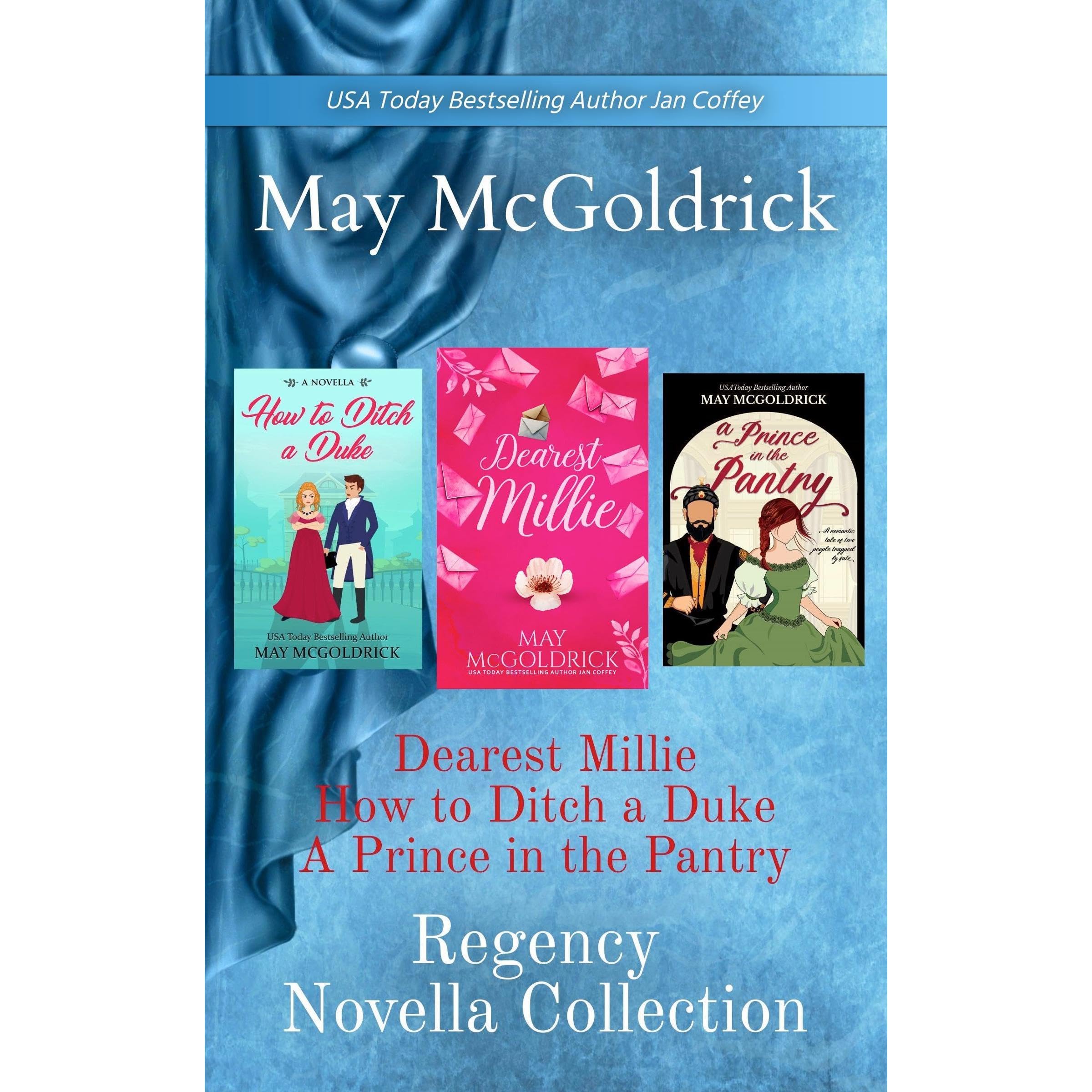 Regency Novella Collection: Dearest Millie, How to Ditch a Duke, and A Prince in the Pantry