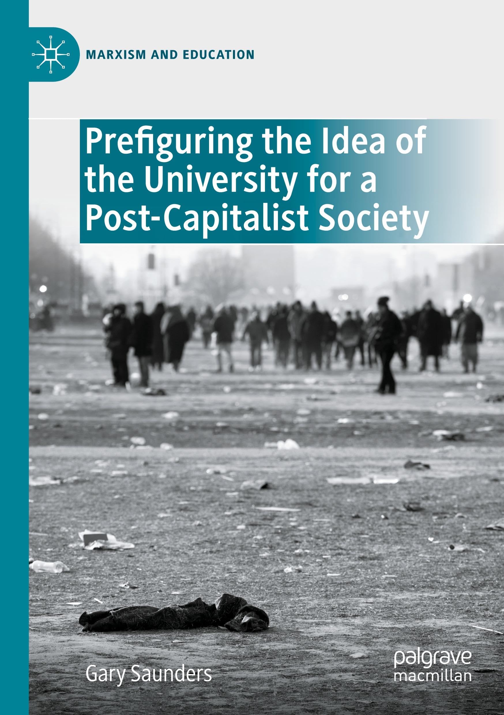 Prefiguring the Idea of the University for a Post-Capitalist Society (Marxism and Education)