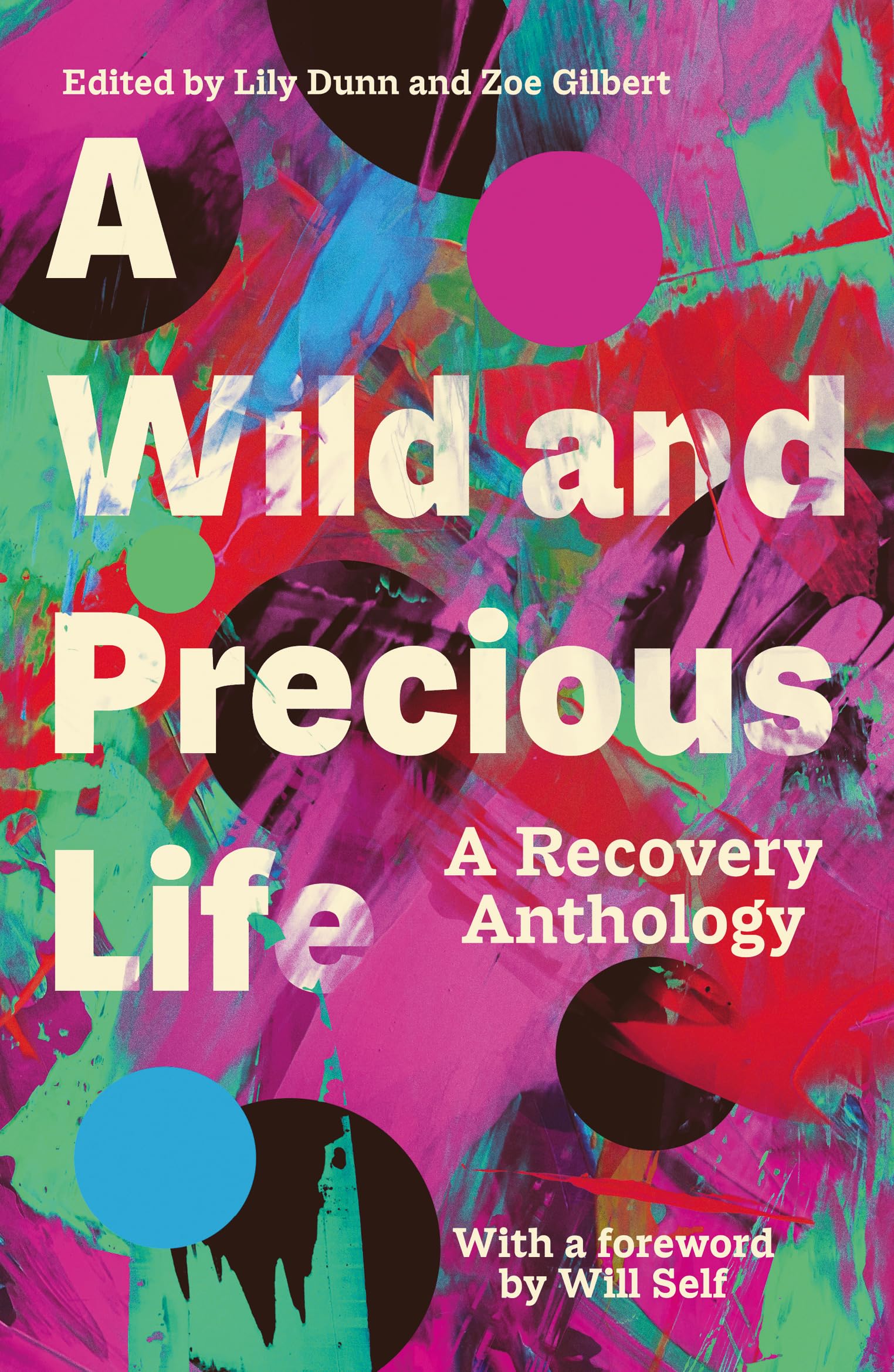 A Wild and Precious Life: A Recovery Anthology By Lily Dunn (Editor),Zoe Gilber