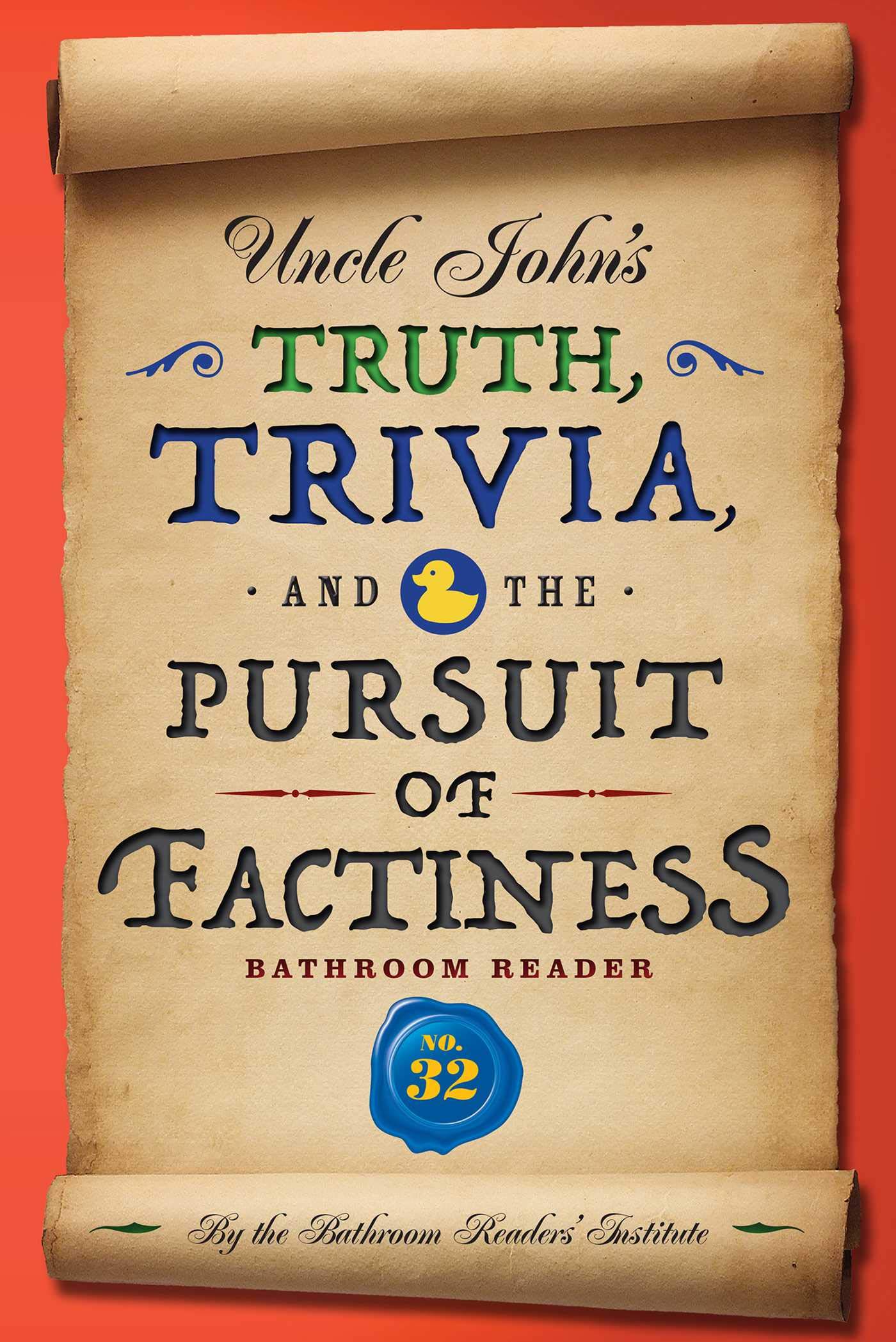 Uncle John's Truth, Trivia, and the Pursuit of Factiness Bathroom Reader (Uncle John's Bathroom Reader Annual Book 32)