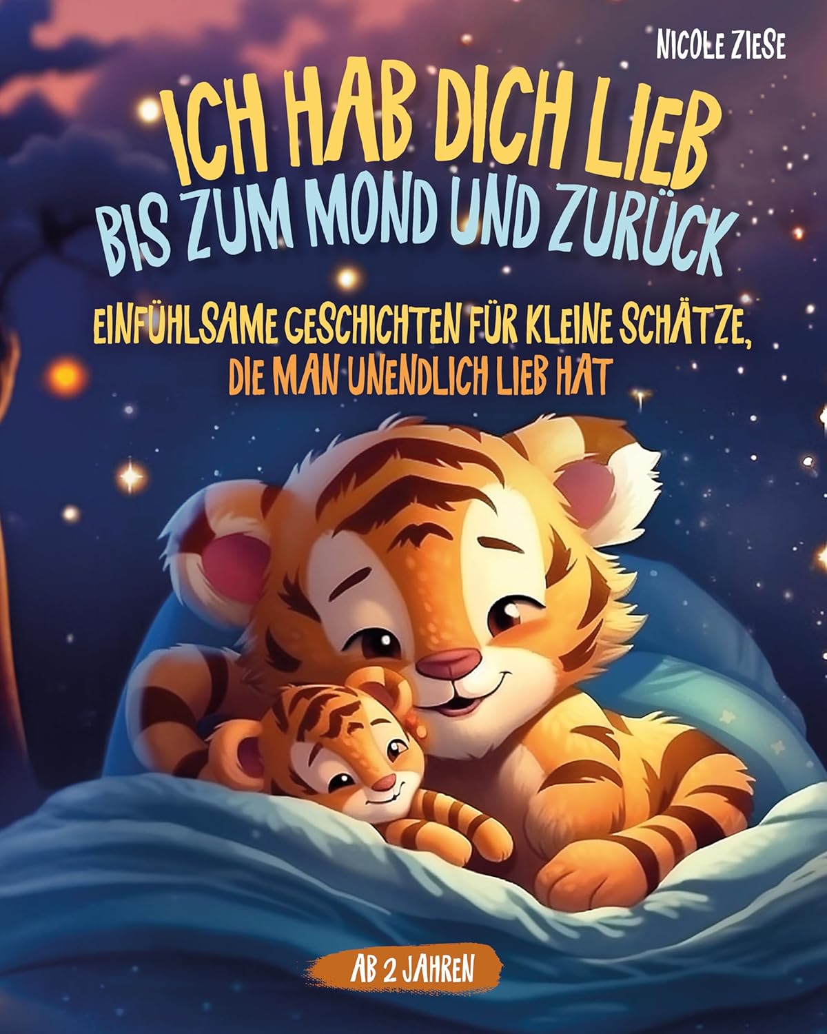 Ich hab dich lieb bis zum Mond und zurück Einfühlsame Geschichten für