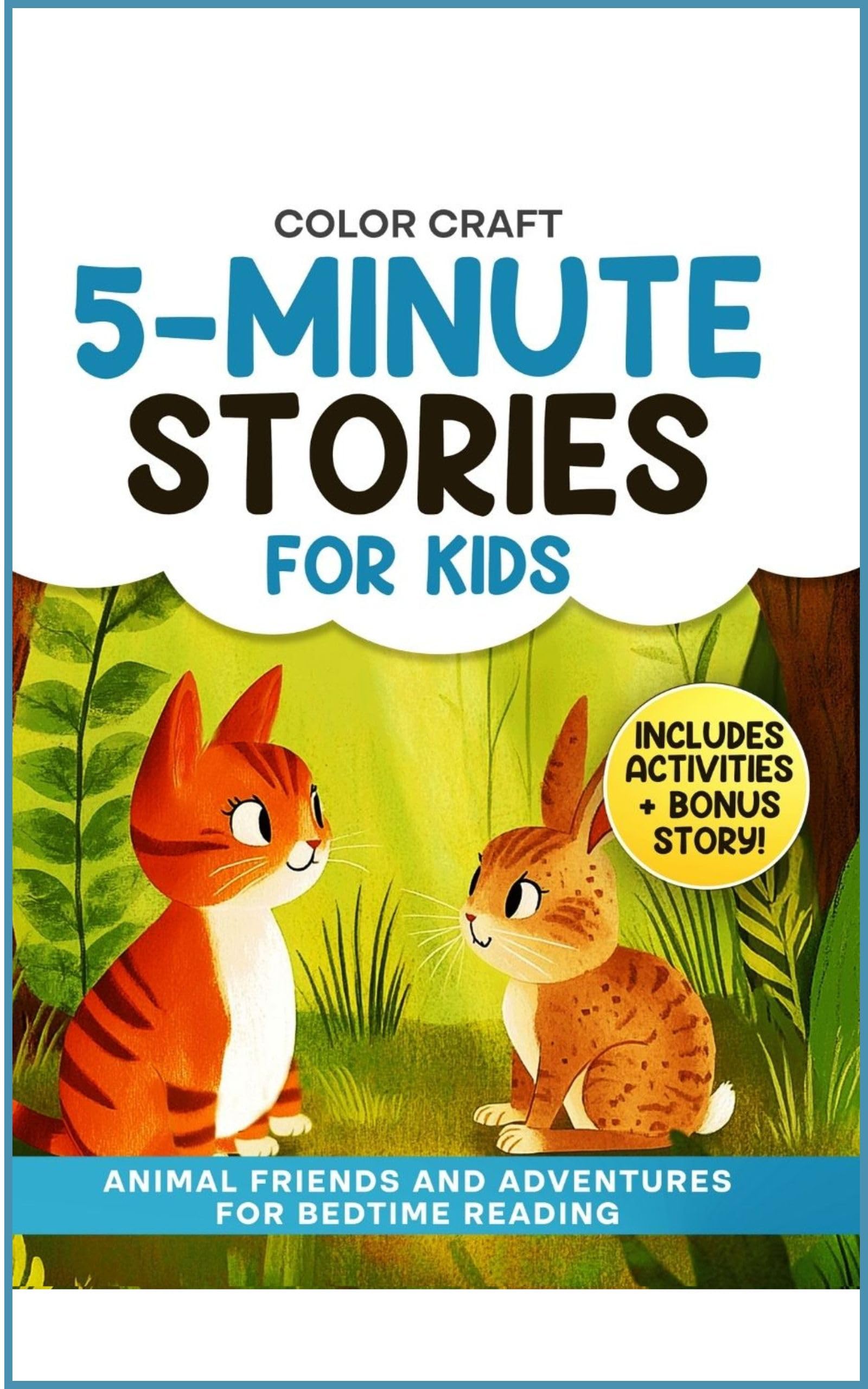5-Minute Stories For Kids: Animal Friends and Adventures For Bedtime Reading: Relaxing Short Stories For Children Aged 2-8, featuring kittens, donkeys, ducks and more! (5-Minute Story Books Book 4)