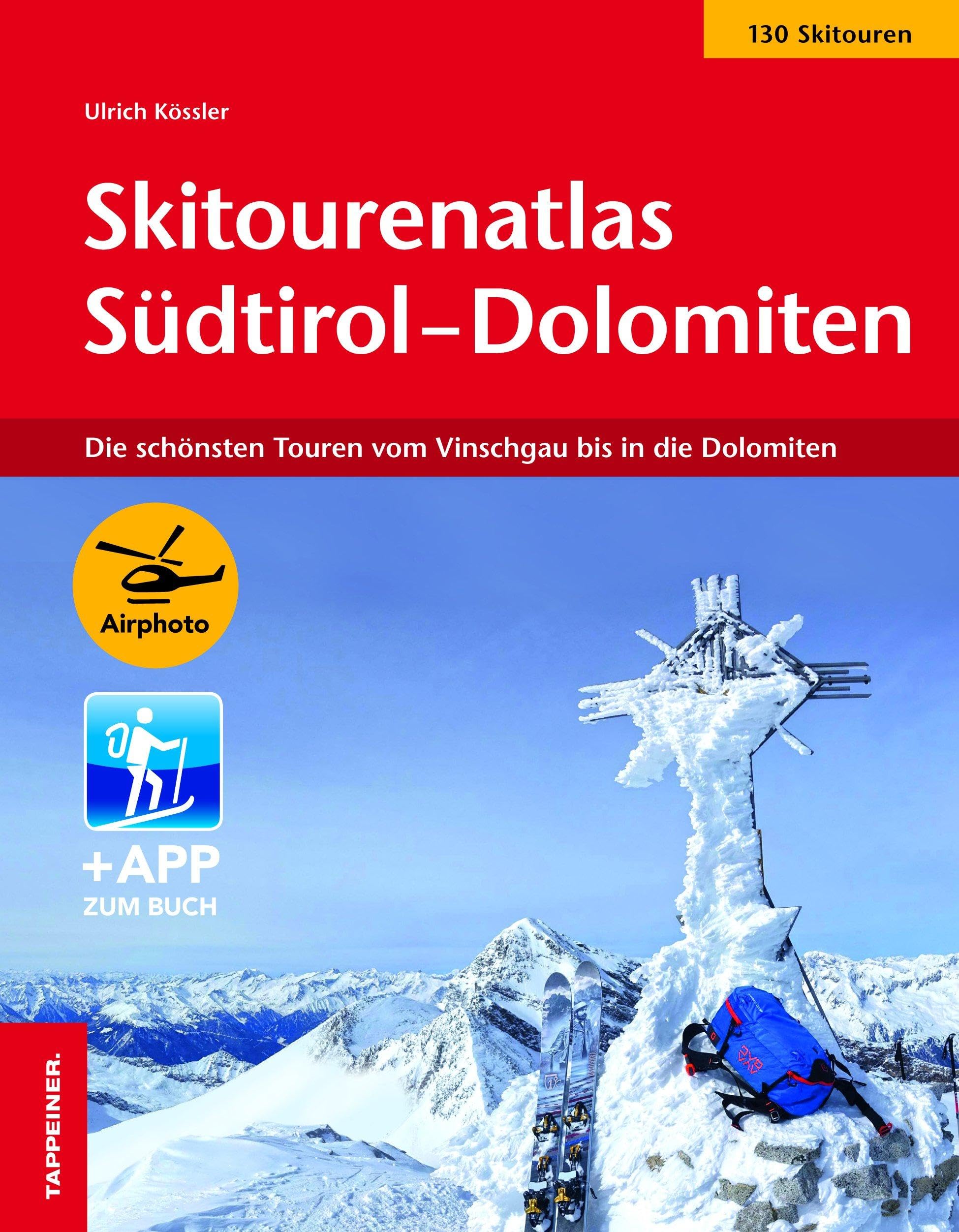 Skitourenatlas Südtirol-Dolomiten: Die schönsten Touren vom Vinschgau bis in die Dolomiten