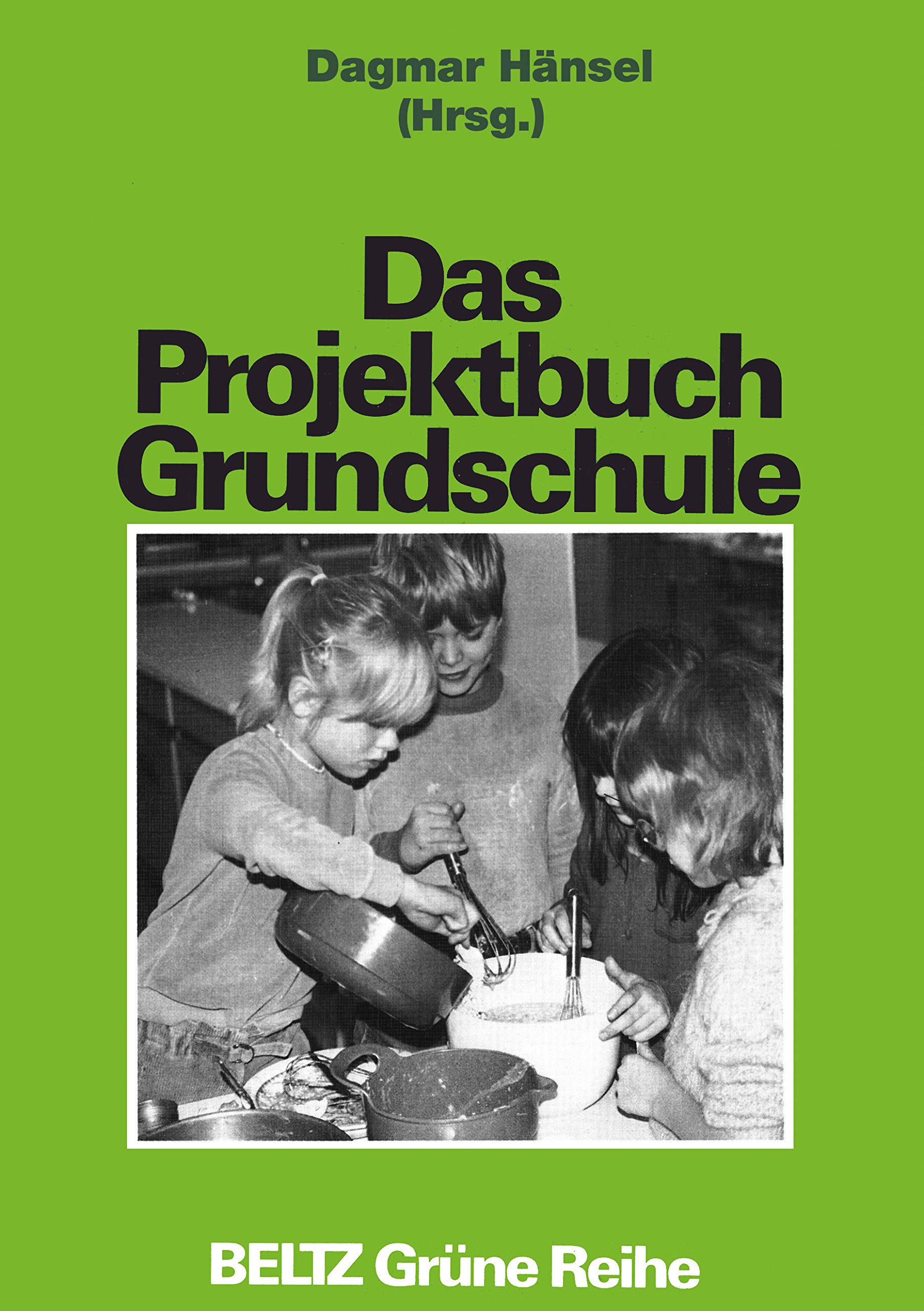 Das Projektbuch Grundschule (Book on Demand) (Beltz Grüne Reihe)