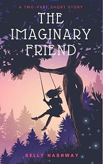 The Imaginary Friend by Kelly Hashway: Heartwarming Kids Book on Friendship, Imagination & Growing Up