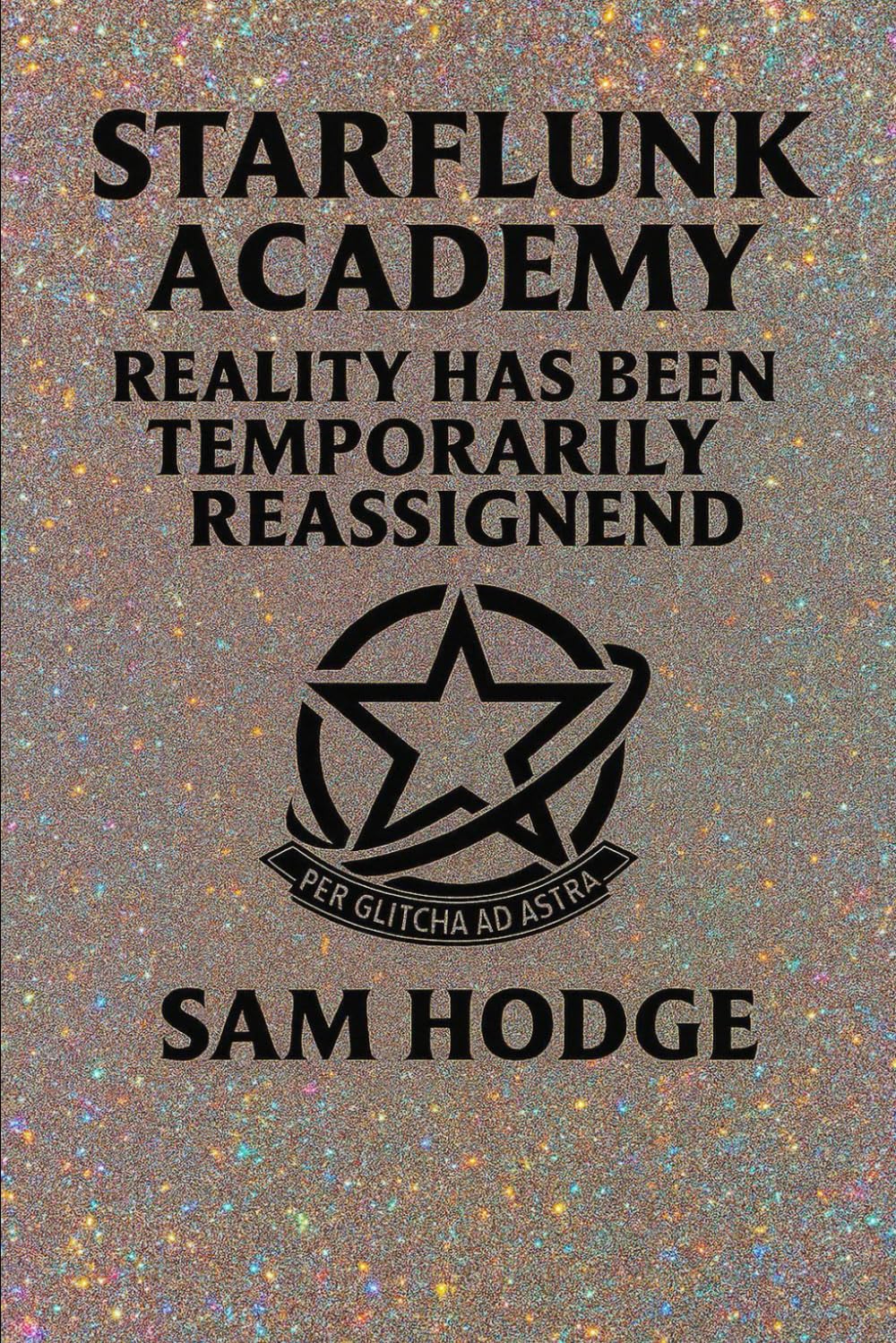 STARFLUNK ACADEMY: Reality Has Been Temporarily Reassigned