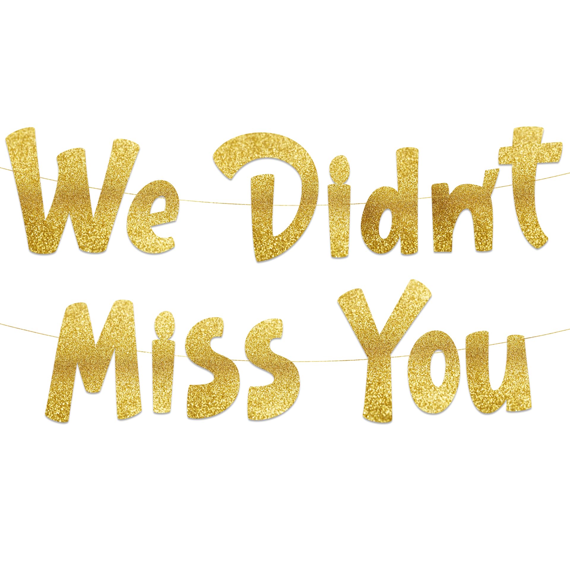 Pre-Strung We Didn't Miss You Gold Glitter Banner - Funny Birthday Decorations for Men and Women - Party Supplies and Gifts