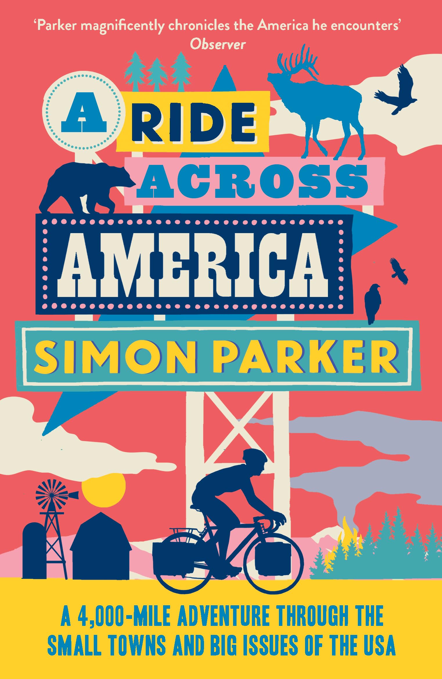 A Ride Across America: A 4,000-Mile Adventure Through the Small Towns and Big Issues of the USA