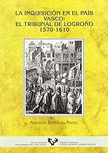 La Inquisición en el País Vasco: El tribunal de Logroño (1570-1610) (Spanish Edition)