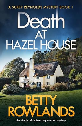 Death at Hazel House: An utterly addictive cozy murder mystery (A Sukey Reynolds Mystery Book 1)