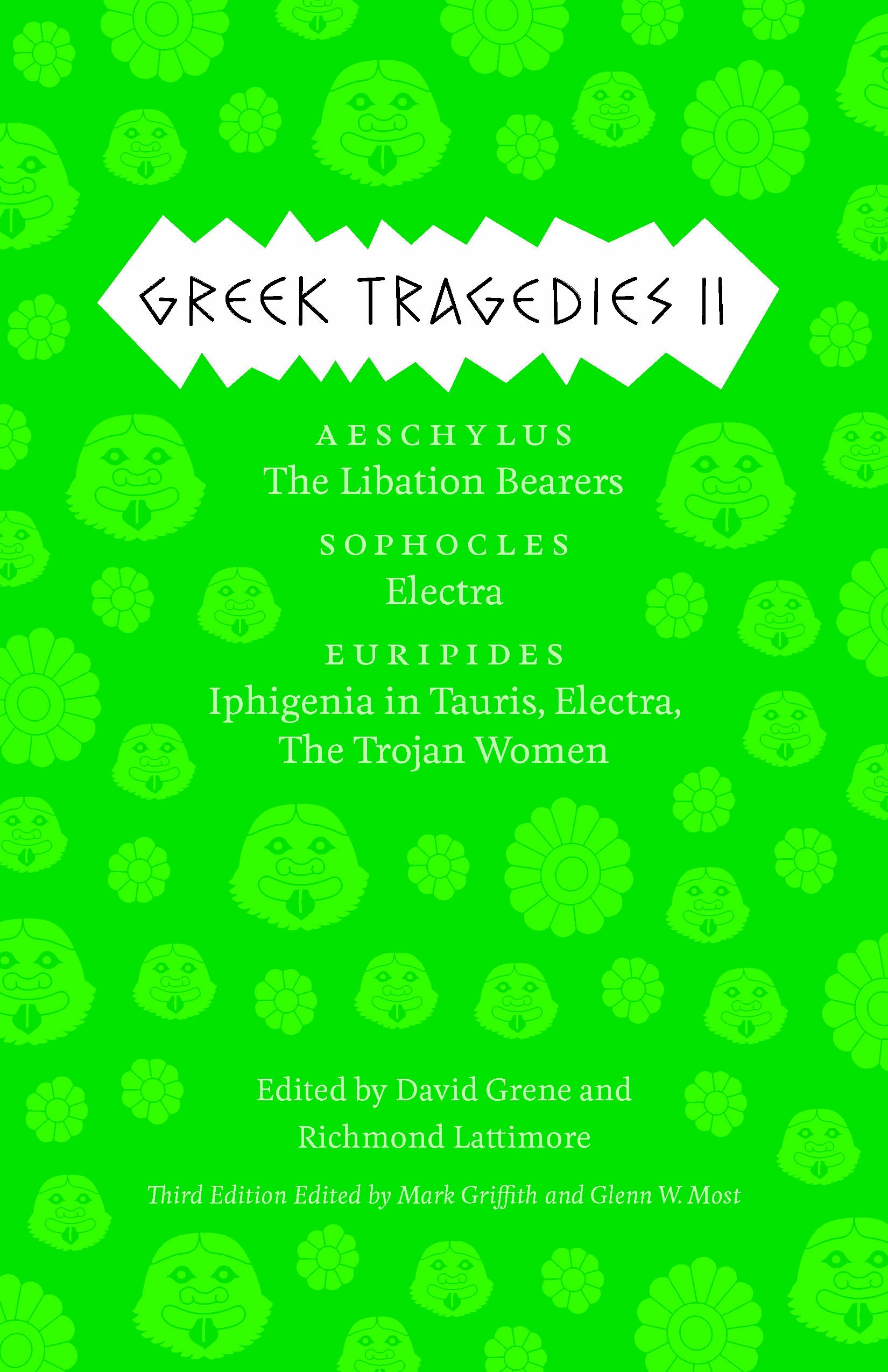 Greek Tragedies 2: Aeschylus: The Libation Bearers; Sophocles: Electra; Euripides: Iphigenia among the Taurians, Electra, The Trojan Women: 02 (The Complete Greek Tragedies)