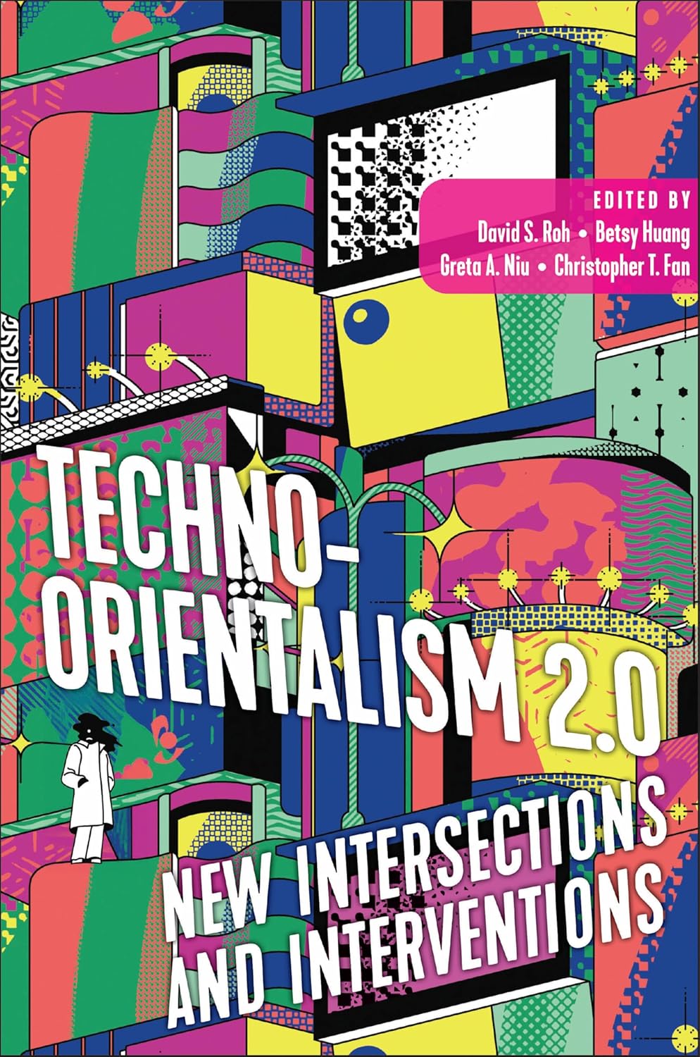 Techno-Orientalism 2.0: New Intersections and Interventions      Kindle Edition