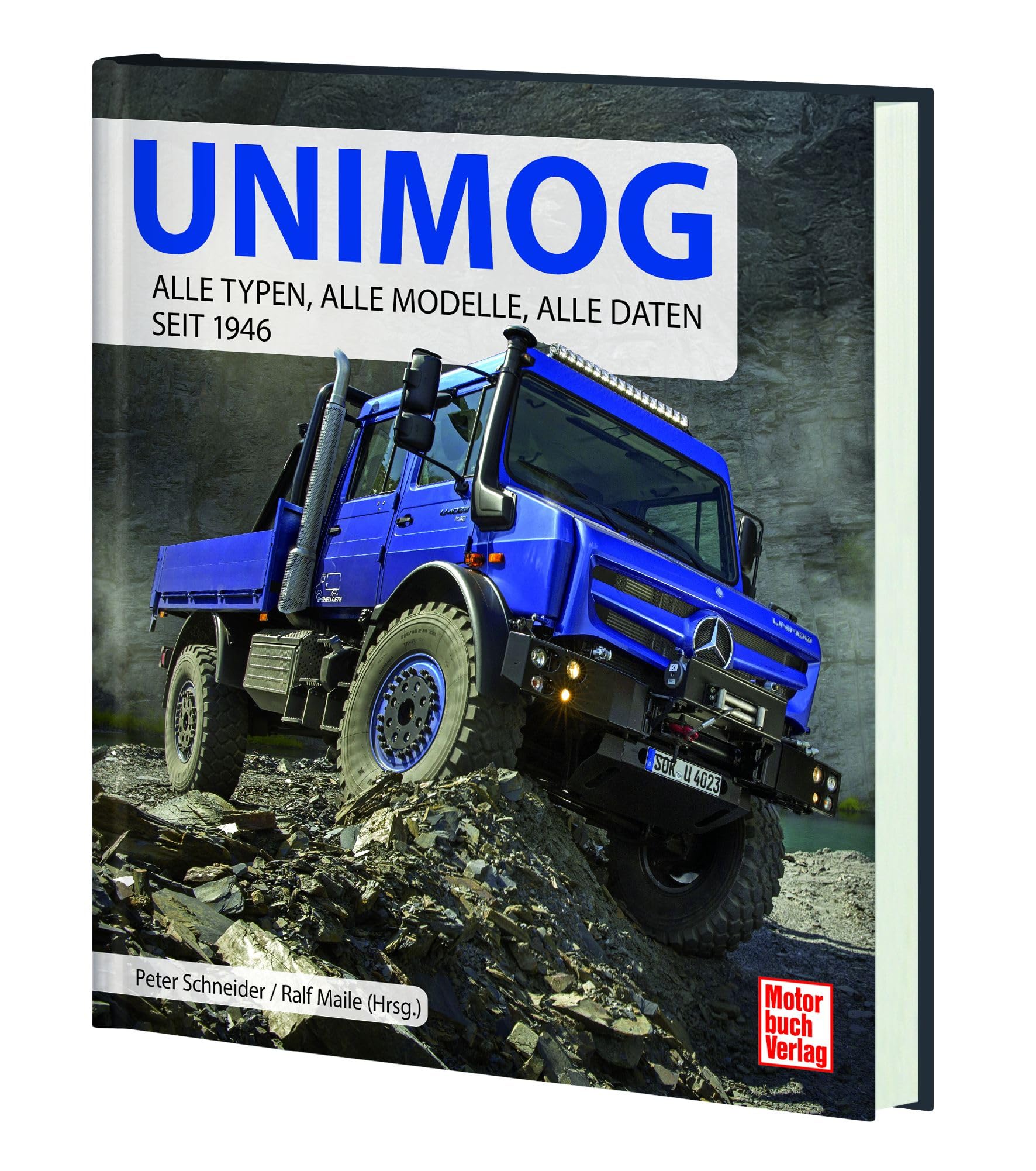 Unimog. Alle Typen, alle Modelle, alle Daten seit 1946 - Inkl. Unimog 406, Unimog 411, Feuerwehr Unimog, Unimog 435 und Bundeswehr Unimog uvm.: ... vom Haus-Autor des Unimog Museums Ralf Maile