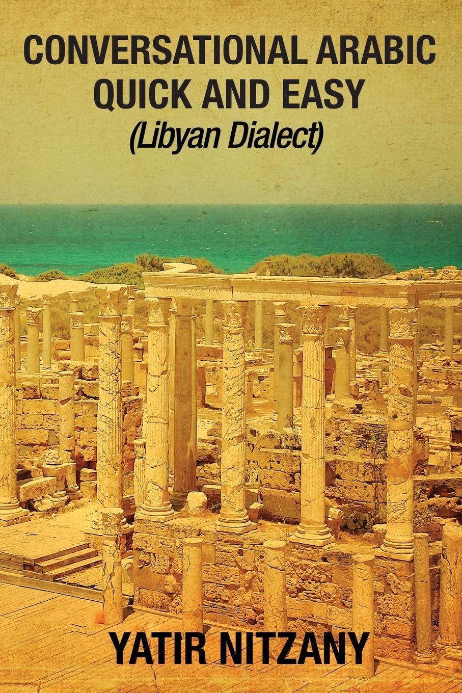 Conversational Arabic Quick and Easy: Libyan Dialect, Libyan Arabic, Libya, Benghazi, Tripoli