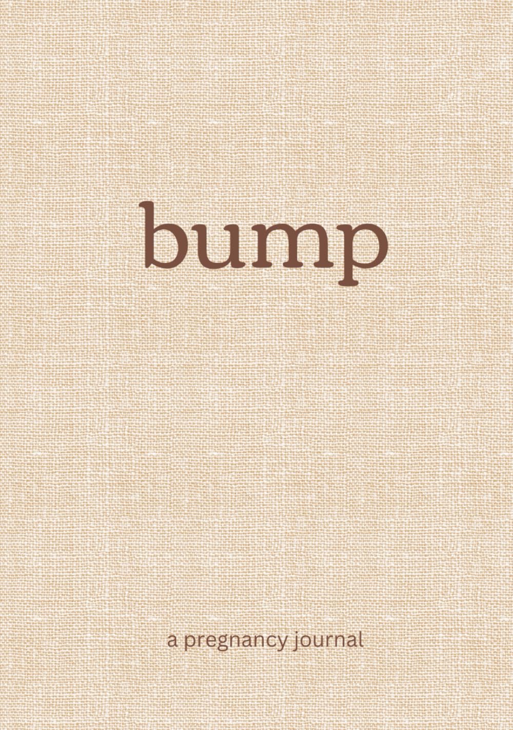 Bump: A Pregnancy Journal: Week to week guided pregnancy journal
