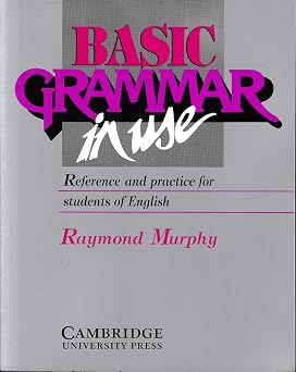 Basic Grammar in Use Reference and Practice for Students of English