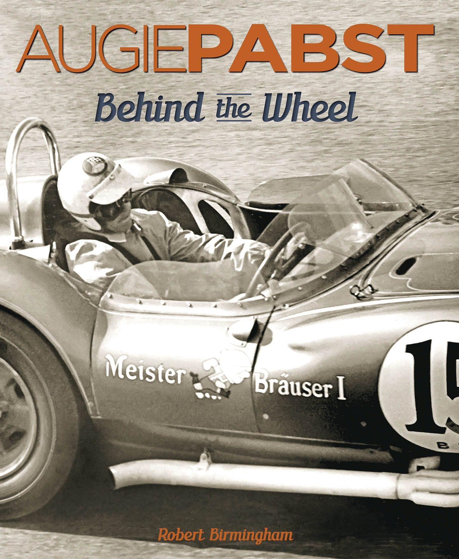 Augie Pabst: Behind The Wheel Hardcover – 20 April 2016