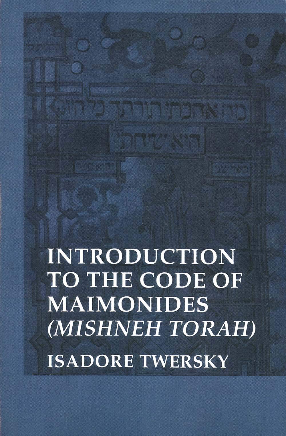 Introduction to the Code Maimonides: (Mishneh Torah) (Yale Judaica Series)