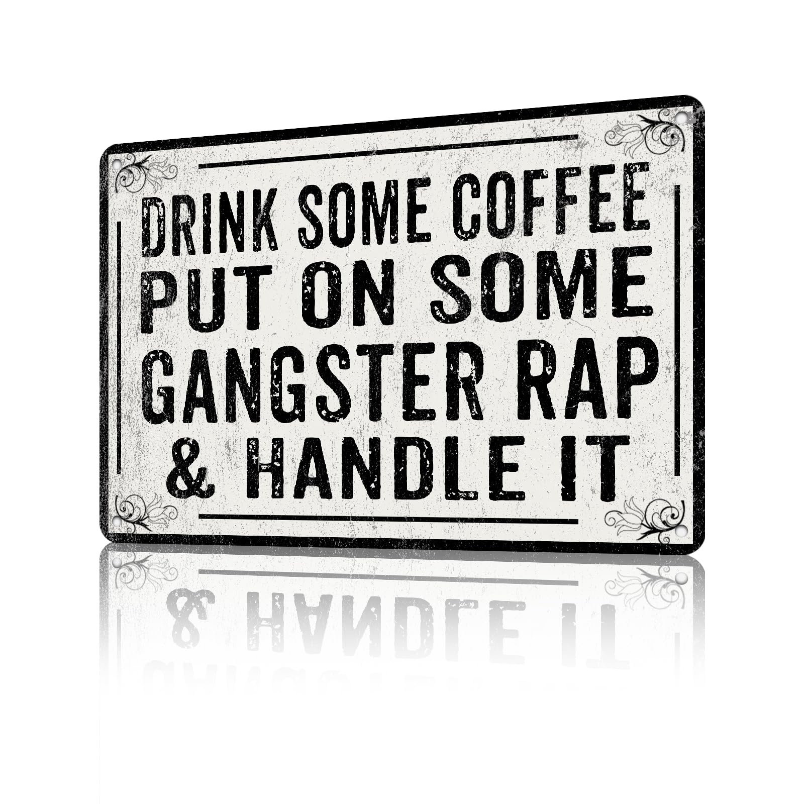 Anceky Metal Sign Drink Some Coffee Put On Some Gangster Rap And Handle It Tin Sign Retro Wall Decor for Home Bedroom Cafe Bar Outdoor Indoor 12×16 Inch