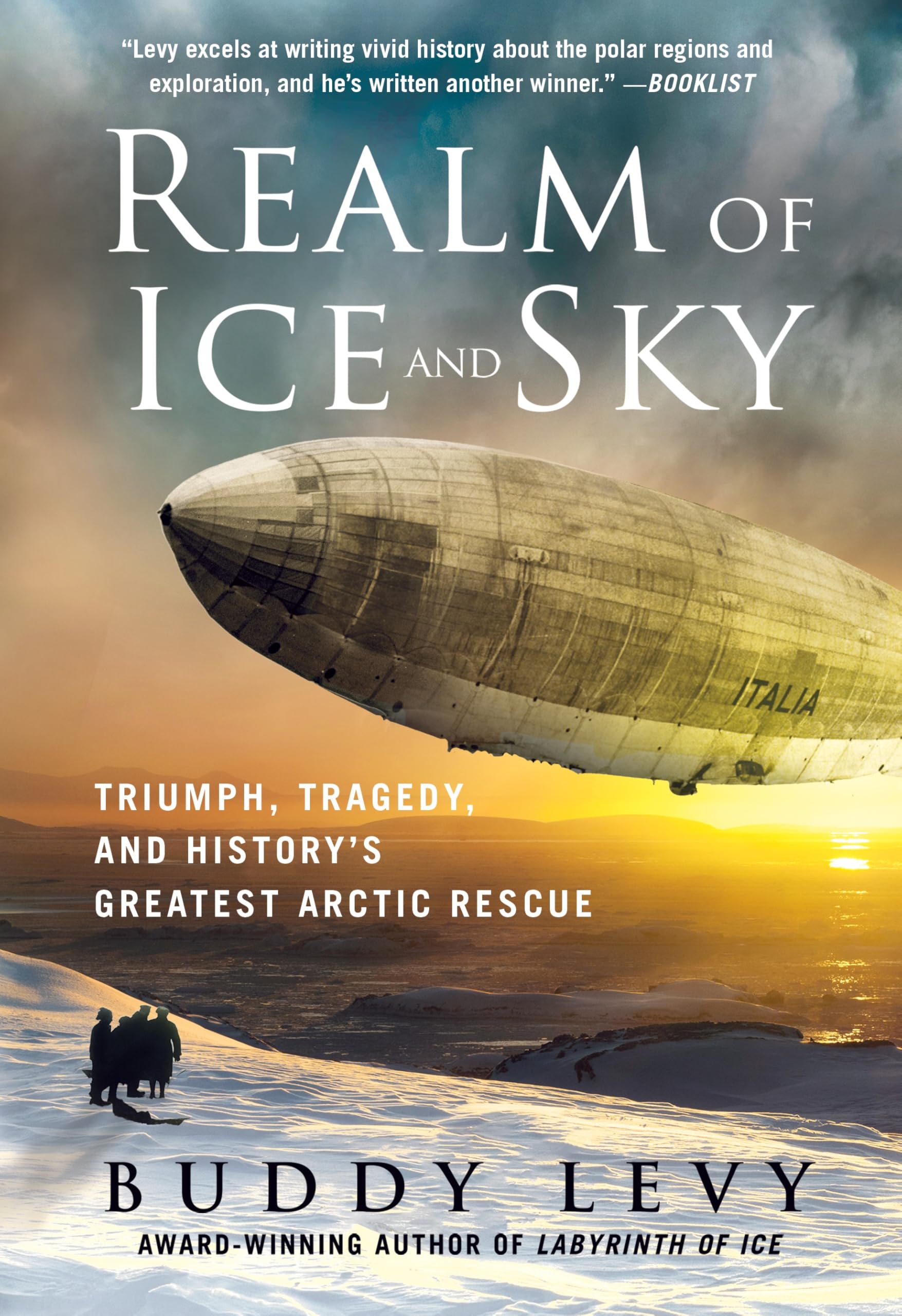 Realm of Ice and Sky: Triumph, Tragedy, and History's Greatest Arctic Rescue