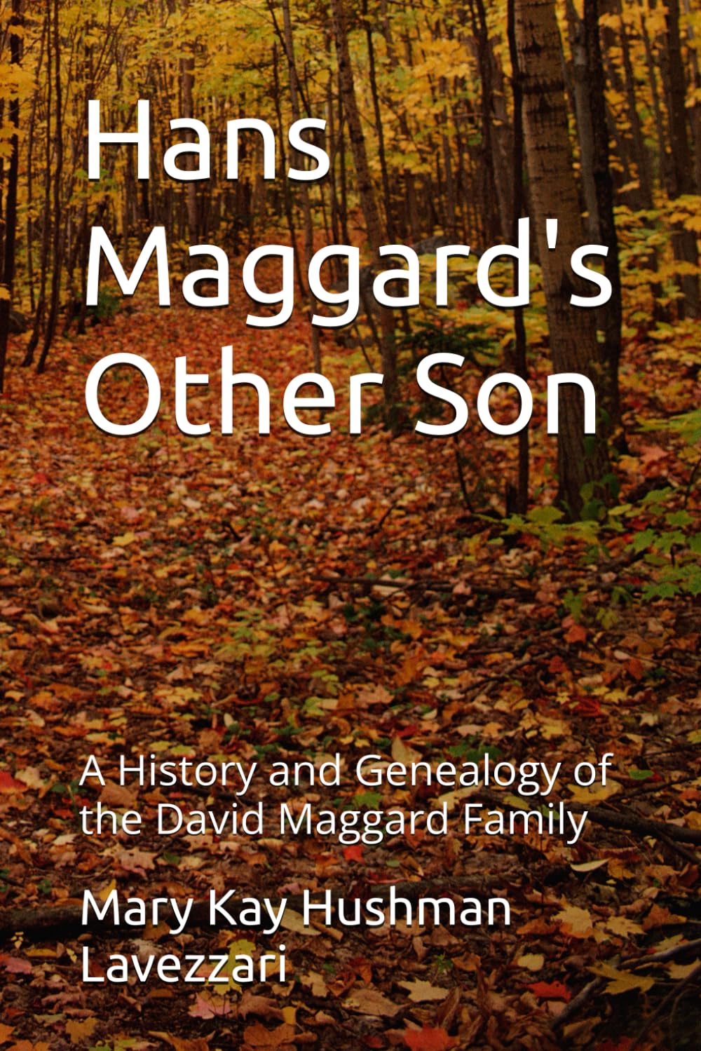 Hans Maggard's Other Son: A History and Genealogy of the David Maggard Family