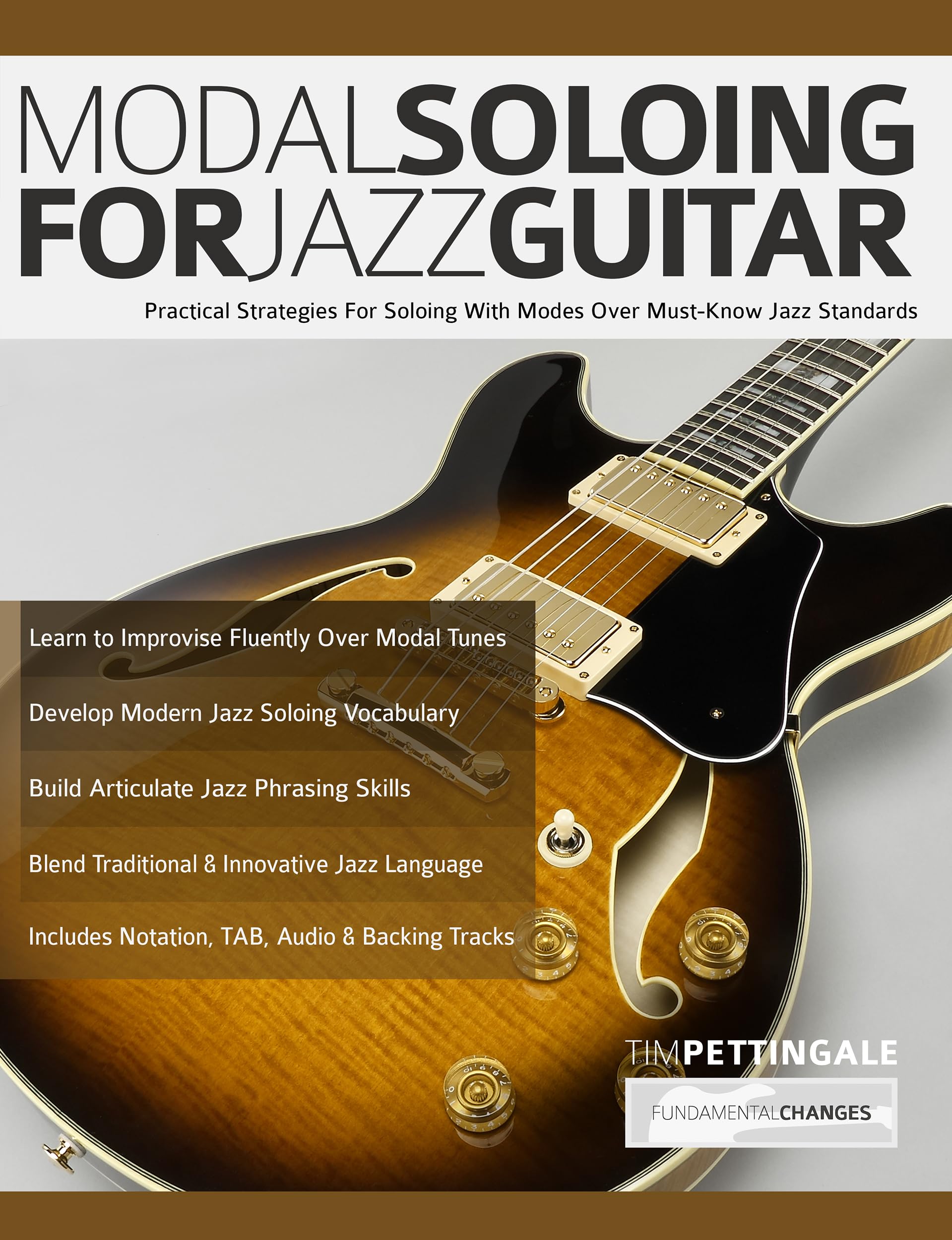 Modal Soloing for Jazz Guitar: Practical Strategies For Soloing With Modes Over Must-Know Jazz Standards