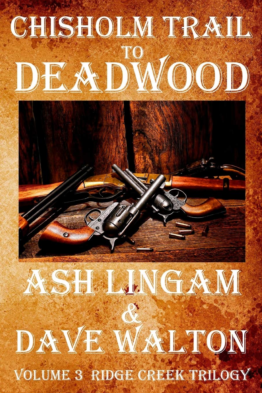 Chisholm Trail to Deadwood: Ridge Creek Trilogy Volume 3