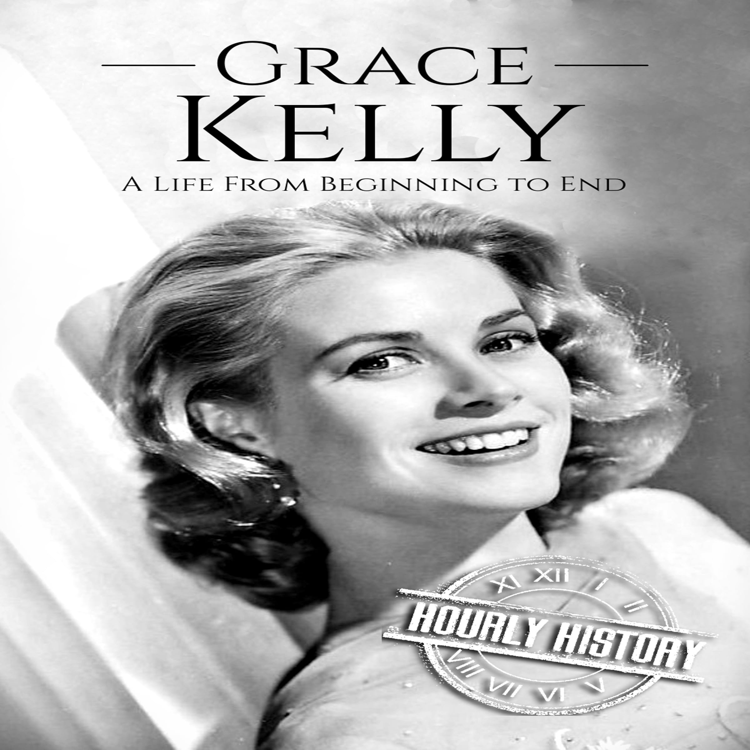Cover art for Grace Kelly: A Life from Beginning to End
