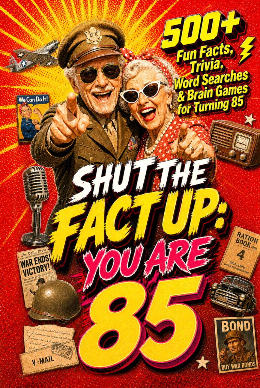 Shut The Fact Up You Are 85: The Ultimate Gag Gift for a 85th Birthday: 500+ Fun Facts, Trivia, Word Search & Brain Games For Turning 85 | Crazy Facts ... Up!: Fun Facts, Trivia & Brain Challenges)