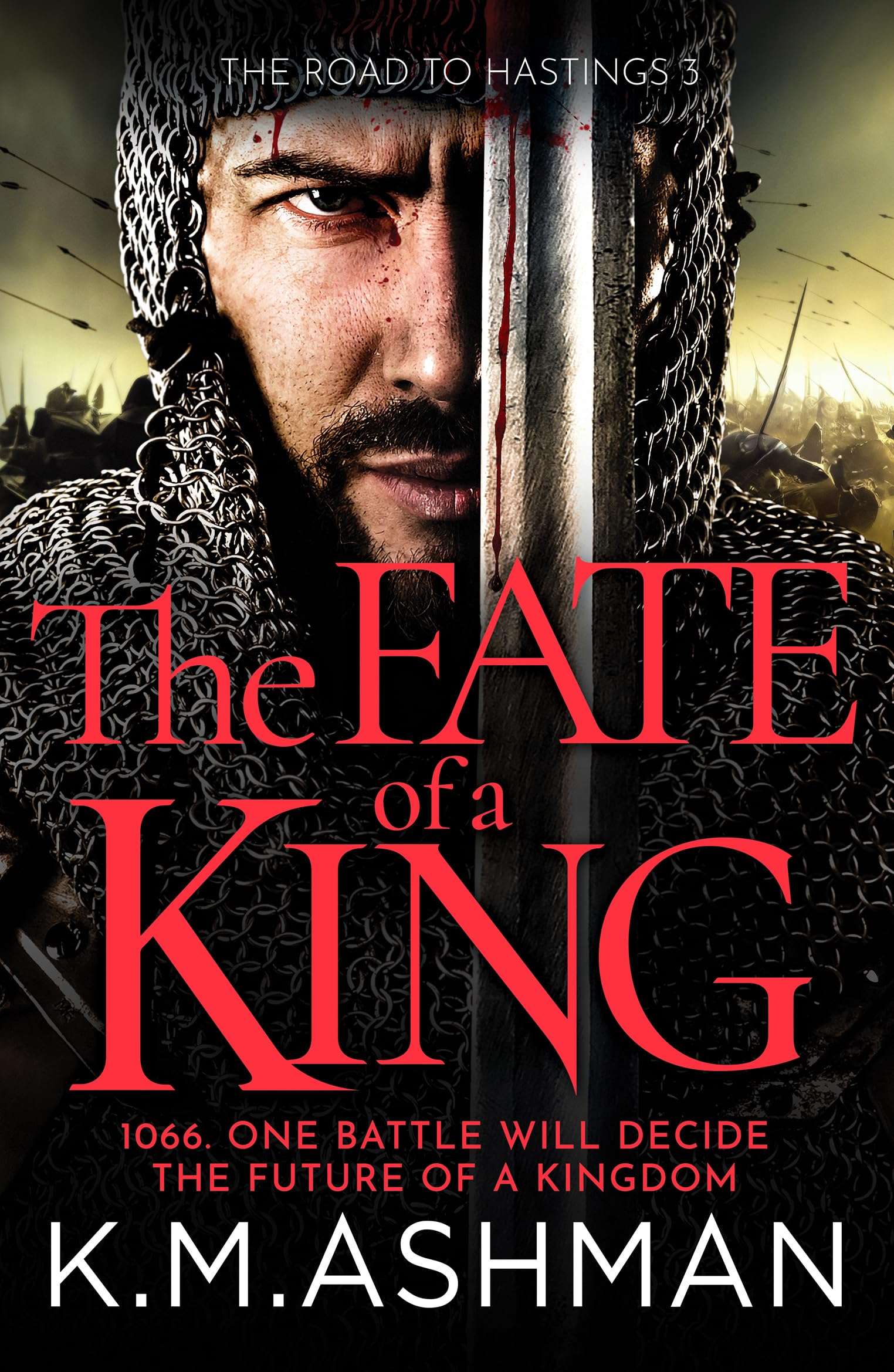 The Fate of a King: A compelling medieval adventure of battle, honour and glory (Road to Hastings, 3)