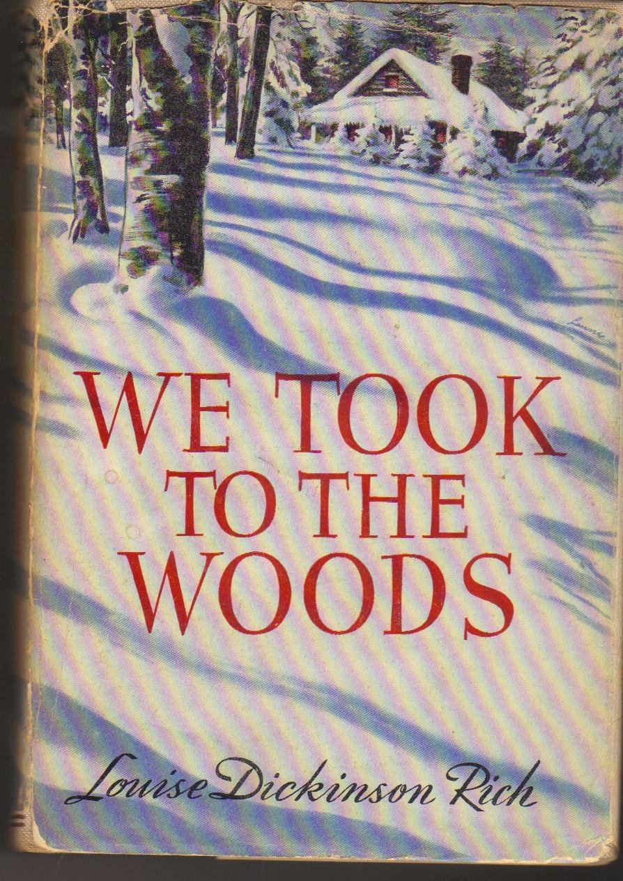 We Took to the Woods. Louise Dickinson Rich Books