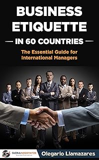 Business Etiquette in 60 Countries: The Essential Guide for International Managers