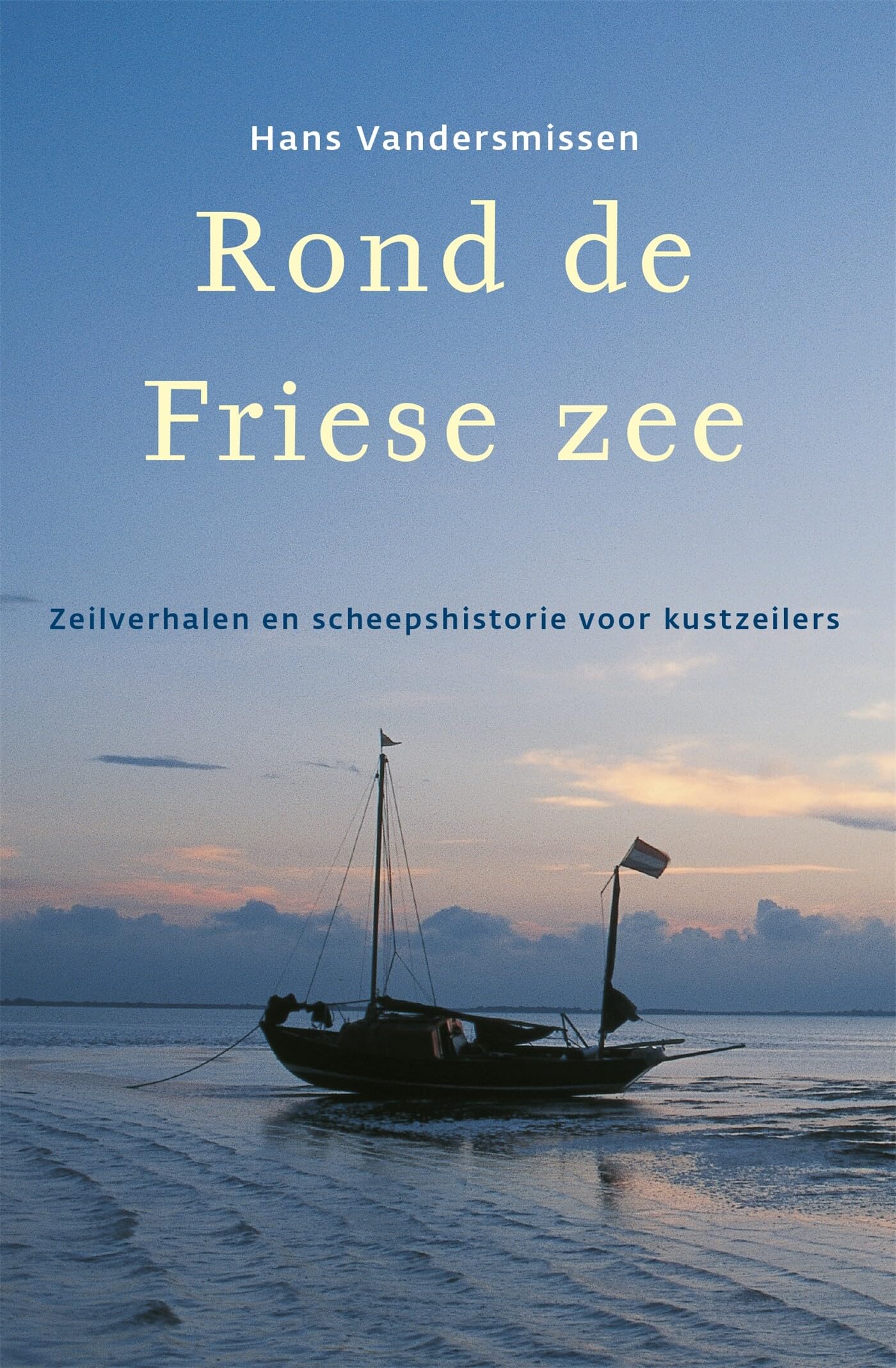 Rond de Friese Zee: zeilverhalen en scheepshistorie voor kustzeilers (Hollandia Dominicus Reisverhalen)