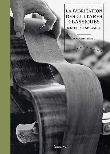 La fabrication des guitares classiques: Méthode espagnole