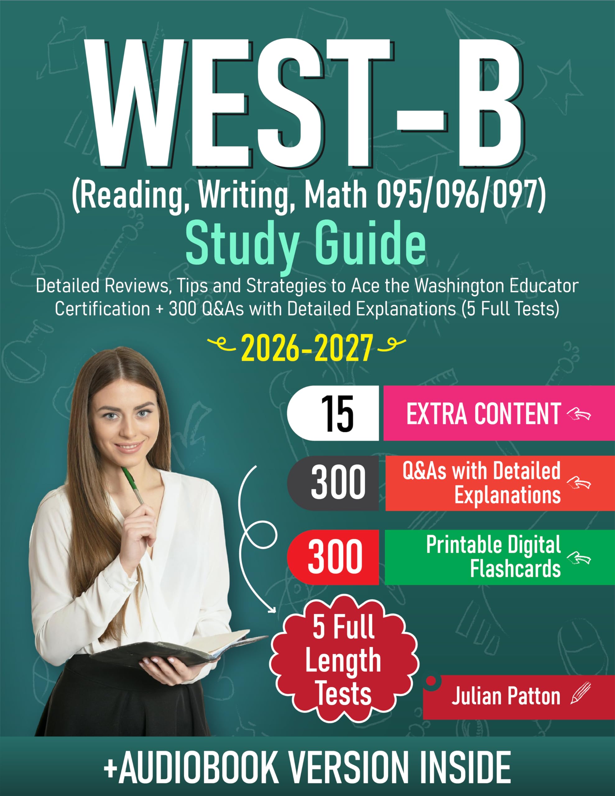 WEST-B Study Guide (Reading, Writing, Math 095/096/097): Detailed Reviews, Tips and Strategies to Ace the Washington Educator Certification + 300 Q&As with Detailed Explanations (5 Full Tests)