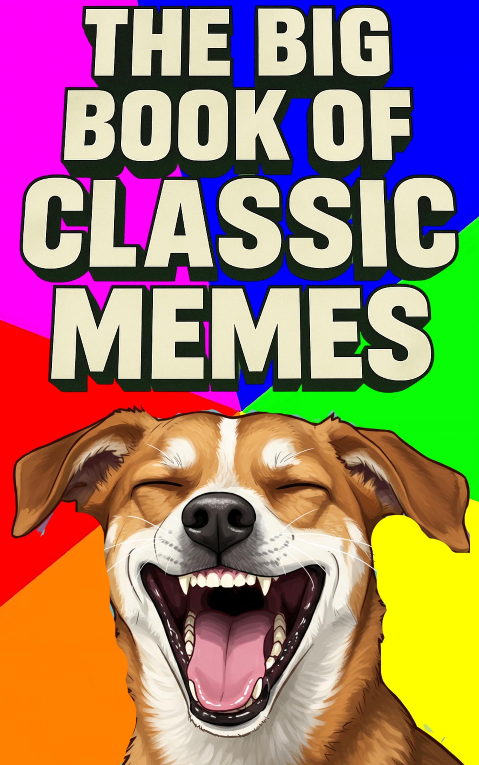 The Big Book of Classic Memes 1 (Wholesome Clean Memes for Everyone)