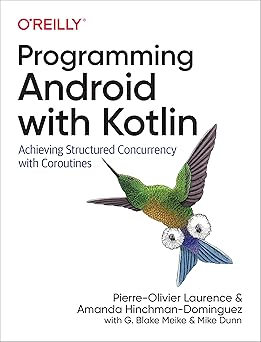 Programming Android with Kotlin: Achieving Structured Concurrency with Coroutines-Wow! eBook