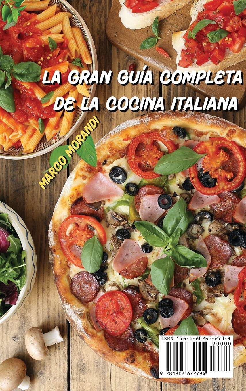 LA GRAN GUÍA COMPLETA DE LA COCINA ITALIANA: La colección completa de las recetas más sabrosas y famosas de la cocina italiana, una gran Guía para ... enriquecer sus habilidades culinarias y s