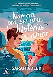 Não era pra ser uma história de amor: Dois romances separados por décadas. Uma chance para provar que o amor vale a pena