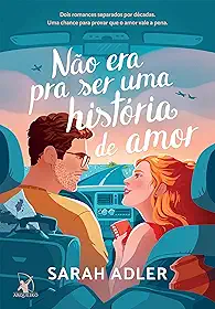 Não era pra ser uma história de amor: Dois romances separados por décadas. Uma chance para provar que o amor vale a pena
