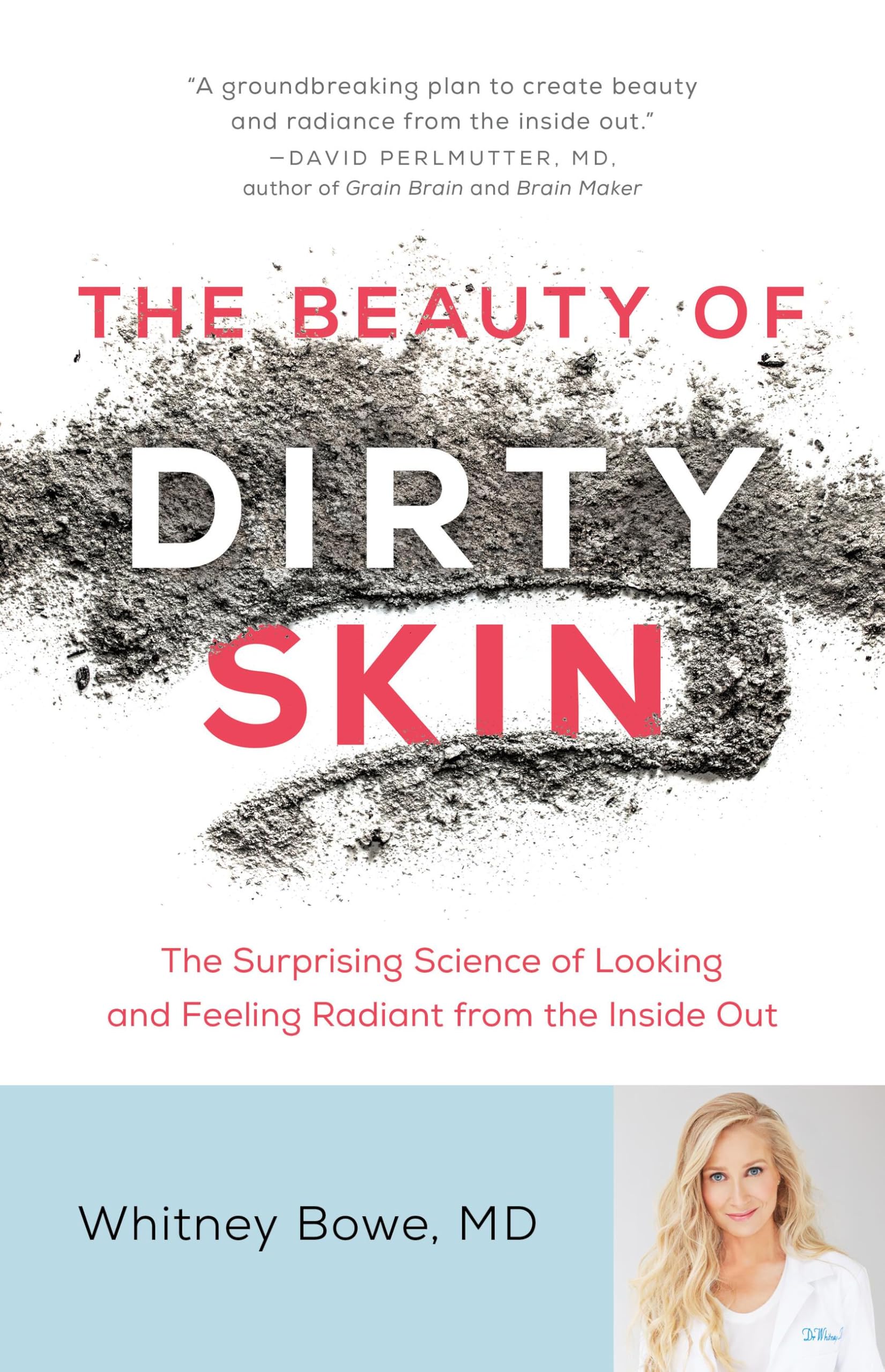The Beauty of Dirty Skin: The Surprising Science of Looking and Feeling Radiant from the Inside Out
