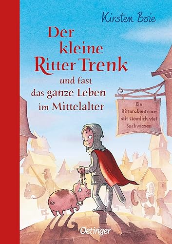 Der kleine Ritter Trenk und fast das ganze Leben im Mittelalter: Ein Ritterabenteuer mit ziemlich viel Sachwissen. Abenteuerliche Ritter-Geschichten ... Lernen und Entdecken für Kinder ab 5 Jahren
