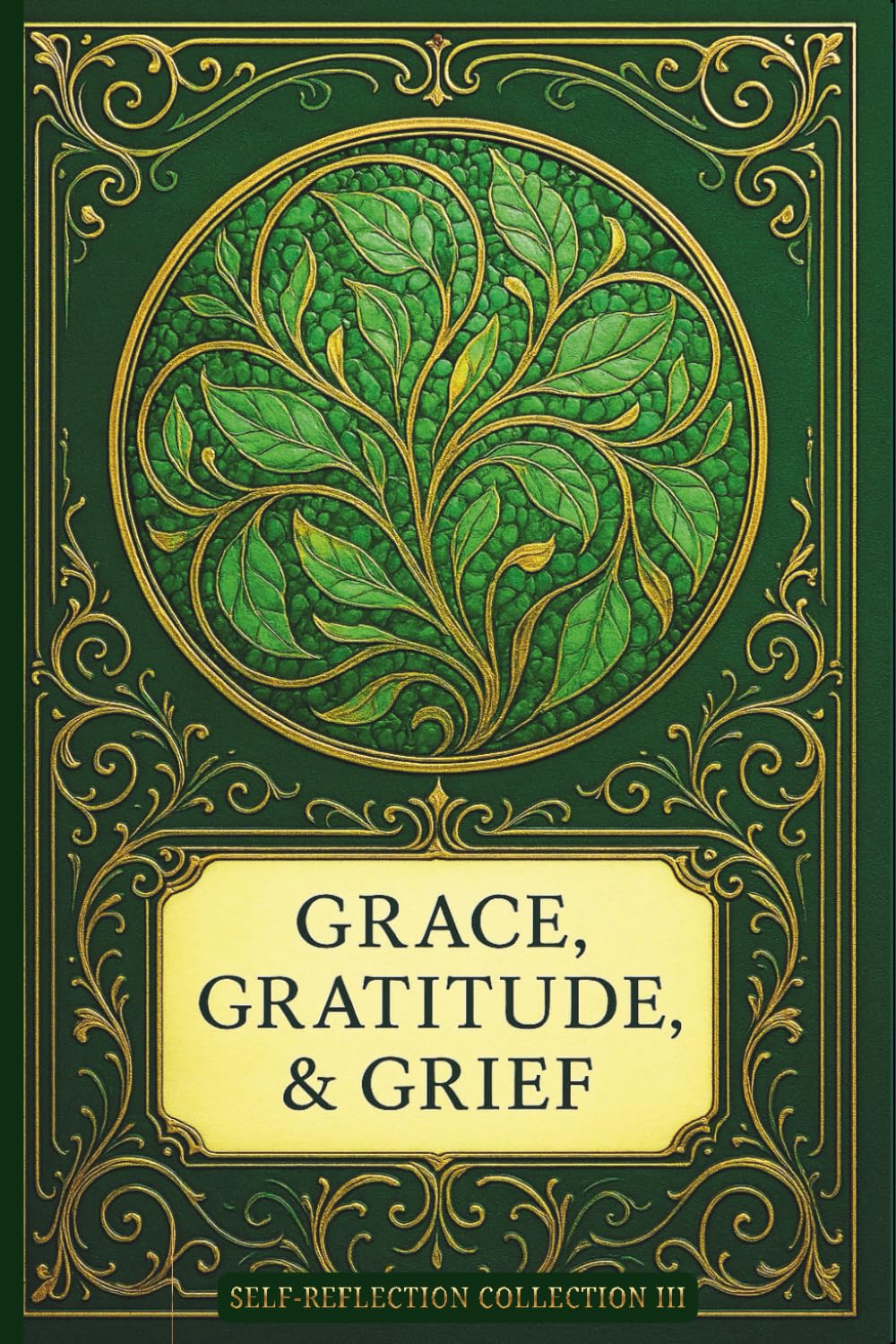 JOURNAL: GRACE, GRATITUDE, & GRIEF: SELF-REFLECTION COLLECTION III — EMERALD ECHOES EDITION