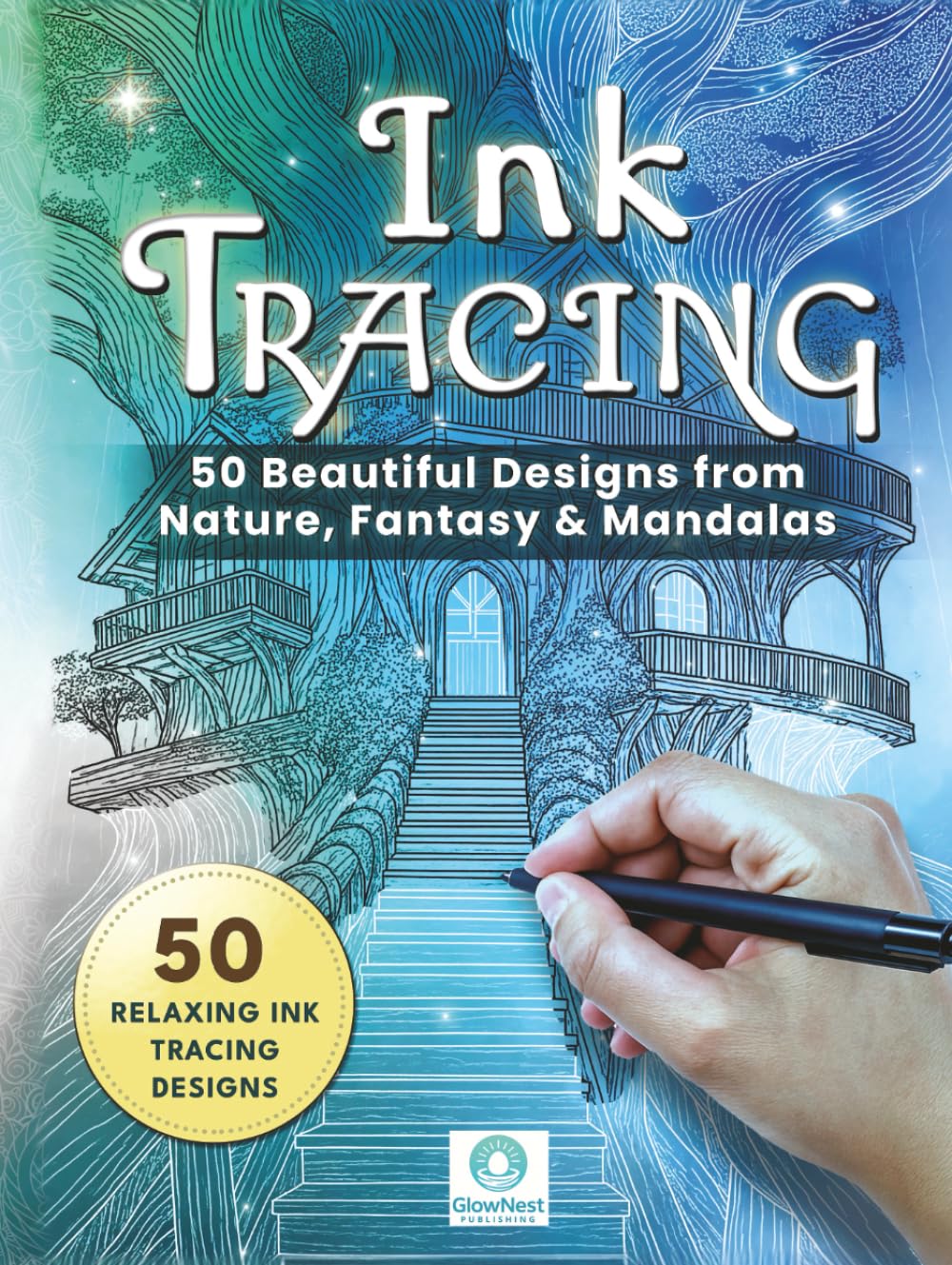 Ink Tracing Coloring Book for Adults: 50 Relaxing Reverse Coloring Designs from Nature, Fantasy & Mandalas for Mindful Focus and Stress Relief: Create ... Ink Tracing Pages (Wander & Trace)