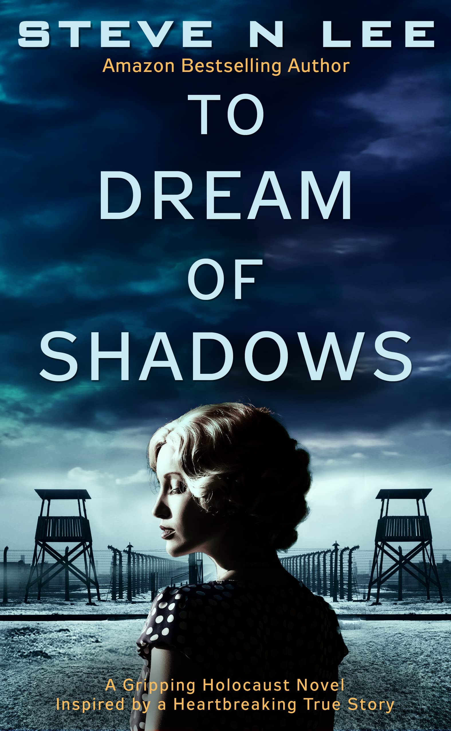 To Dream Of Shadows : A Gripping Holocaust Novel Inspired by a Heartbreaking True Story (World War II Historical Fiction Book 1)