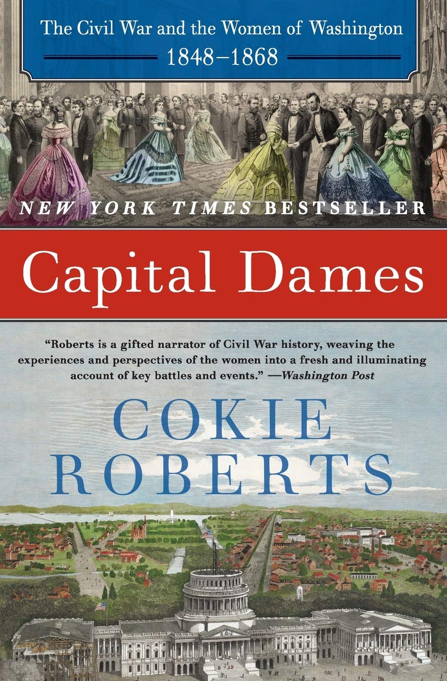 Capital Dames: The Civil War and the Women of Washington, 1848-18