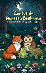 Contos da Floresta Brilhante: Pequenas histórias sobre grandes corações (Livro Infantil)