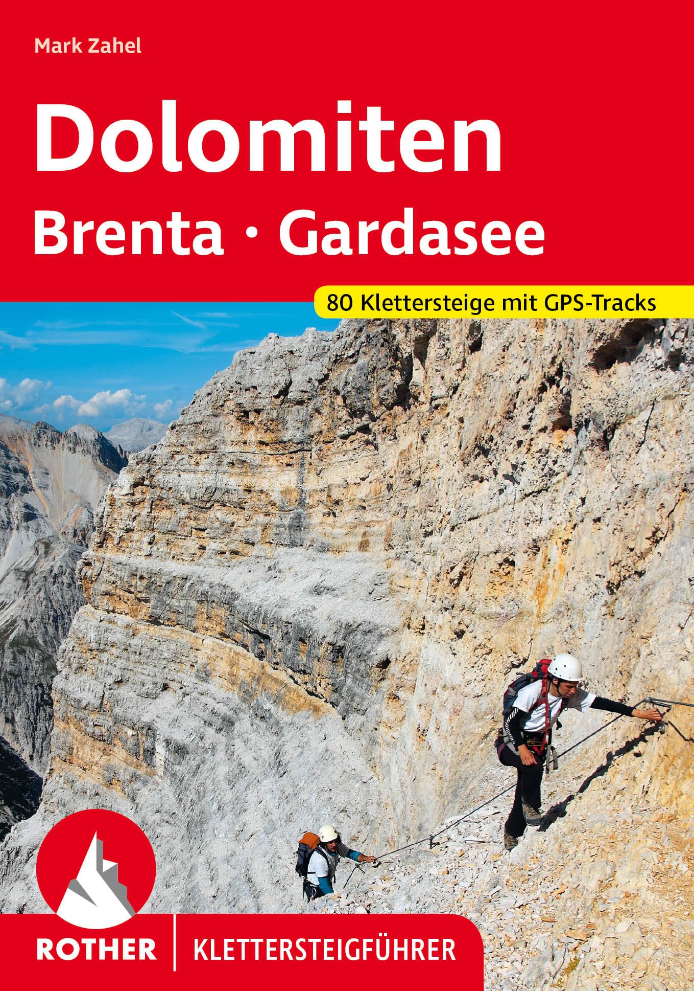 Dolomiten - Brenta - Gardasee: 80 Klettersteige mit GPS-Tracks