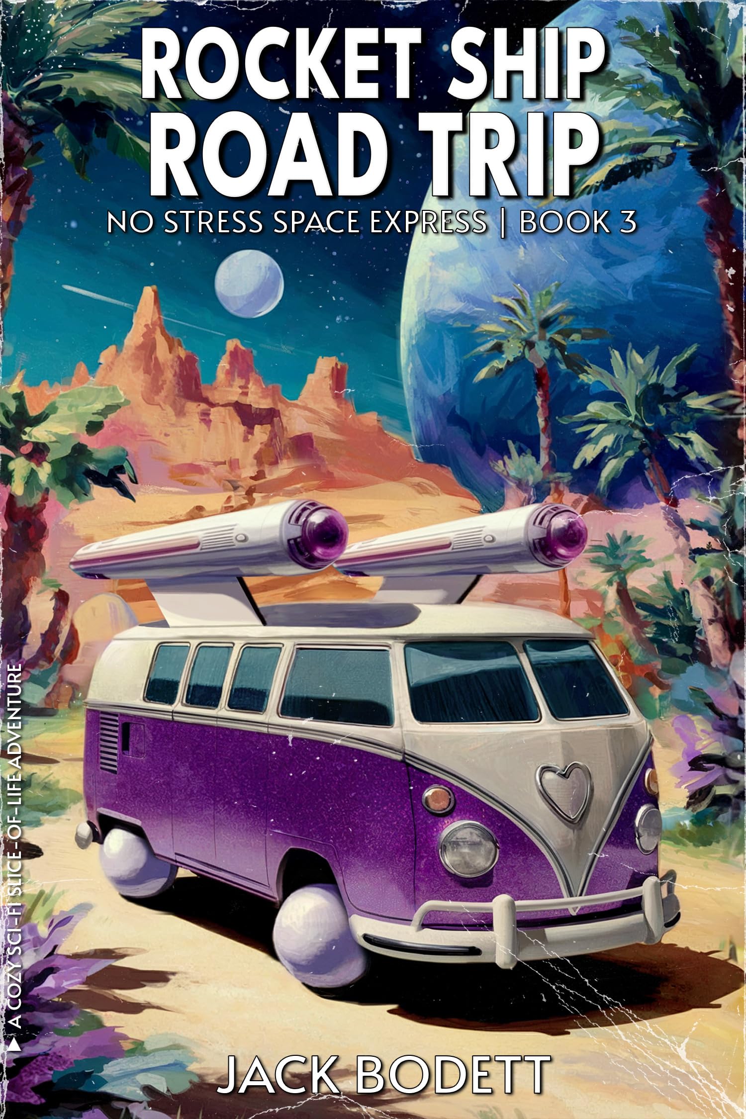 Rocket Ship Road Trip: A Cozy, Low-Stakes, Slice-of-Life Sci-fi Adventure (No Stress Space Express Book 3)
